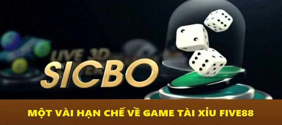 Những hạn chế về game Sicbo